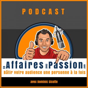 Podcast En Affaires Avec passion - Bâtir votre audience une personne à la fois